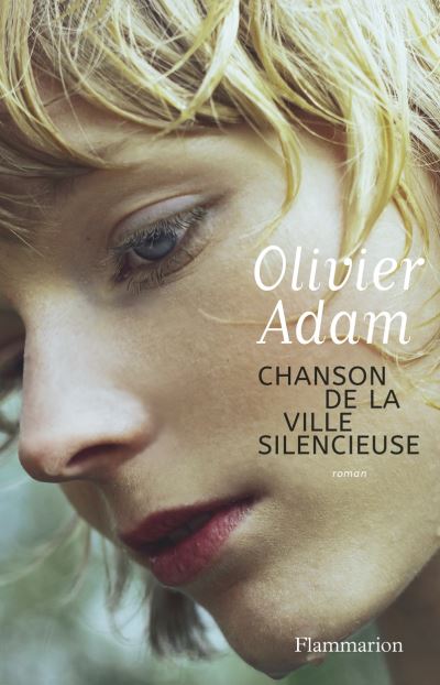 Olivier Adam - Chanson de la ville silencieuse