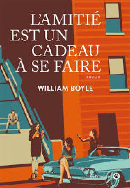 L'amitié est un cadeau à se faire - William Boyle - Éditions